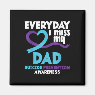 Everyday I Miss My Dad Suicide Prevention Awarenes Magnet