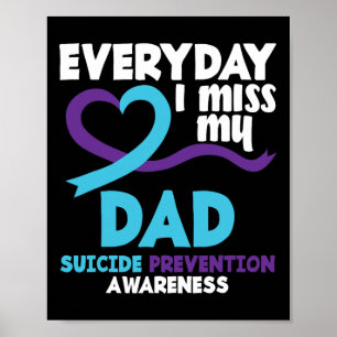 Everyday I Miss My Dad Suicide Prevention Awarenes Poster