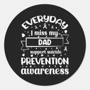 Everyday I Miss My Dad Support Suicide Prevention Classic Round Sticker