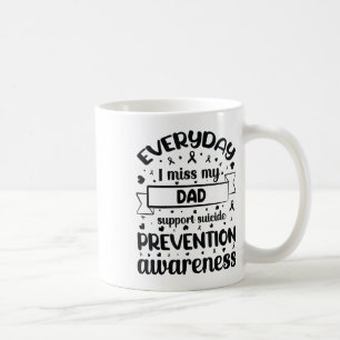 Everyday I Miss My Dad Support Suicide Prevention Coffee Mug