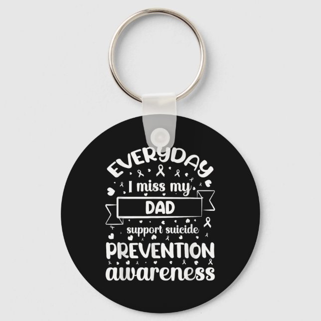Everyday I Miss My Dad Support Suicide Prevention  Key Ring (Front)