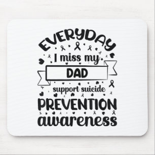 Everyday I Miss My Dad Support Suicide Prevention Mouse Pad