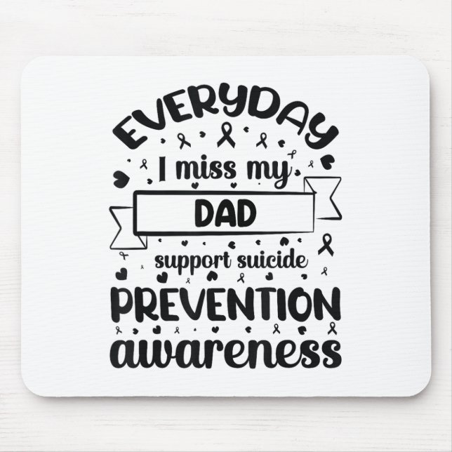 Everyday I Miss My Dad Support Suicide Prevention  Mouse Pad (Front)