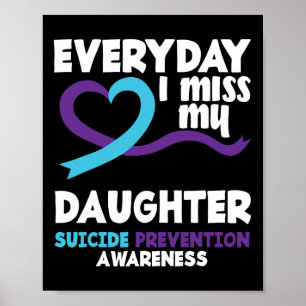 Everyday I Miss My Daughter Suicide Prevention Awa Poster