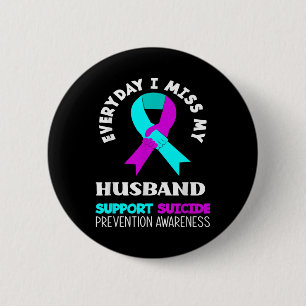 Everyday I Miss My Husband Support Suicide Awarene 6 Cm Round Badge