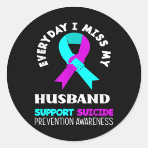 Everyday I Miss My Husband Support Suicide Awarene Classic Round Sticker