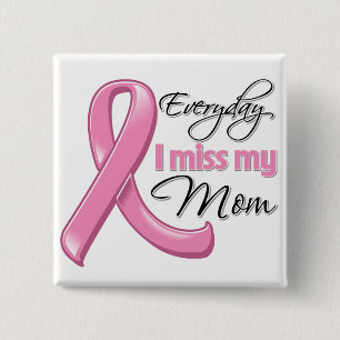 Everyday I Miss My Mum Breast Cancer 15 Cm Square Badge