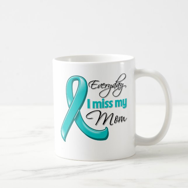 Everyday I Miss My Mum Ovarian Cancer Coffee Mug (Right)