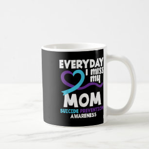 Everyday I Miss My Mum Suicide Prevention Awarenes Coffee Mug
