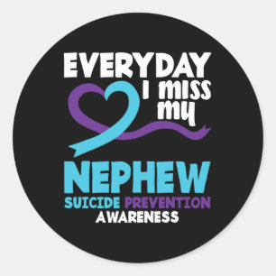 Everyday I Miss My Nephew Suicide Prevention Aware Classic Round Sticker