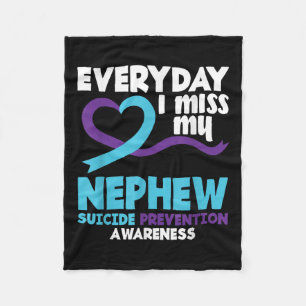 Everyday I Miss My Nephew Suicide Prevention Aware Fleece Blanket