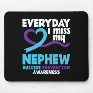 Everyday I Miss My Nephew Suicide Prevention Aware Mouse Pad