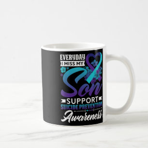 Everyday I Miss My Son Suicide Prevention Awarenes Coffee Mug