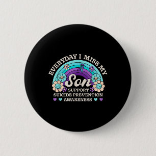 Everyday I Miss My Son Support Suicide Prevention  6 Cm Round Badge