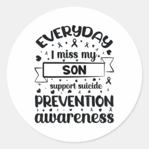 Everyday I Miss My Son Support Suicide Prevention  Classic Round Sticker