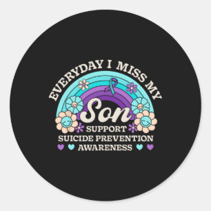 Everyday I Miss My Son Support Suicide Prevention  Classic Round Sticker