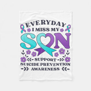 Everyday I Miss My Son Support Suicide Prevention  Fleece Blanket