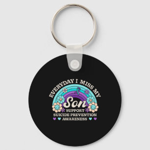 Everyday I Miss My Son Support Suicide Prevention  Key Ring