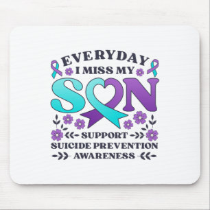 Everyday I Miss My Son Support Suicide Prevention  Mouse Pad