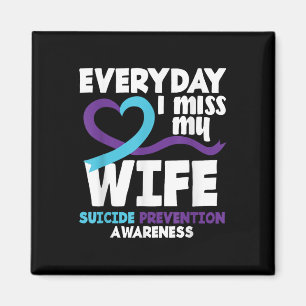 Everyday I Miss My Wife Suicide Prevention Awarene Magnet
