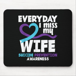Everyday I Miss My Wife Suicide Prevention Awarene Mouse Pad