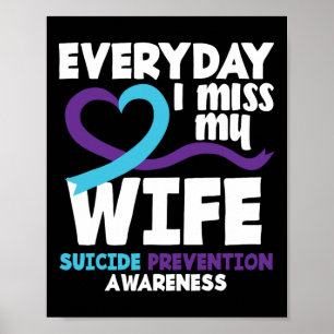 Everyday I Miss My Wife Suicide Prevention Awarene Poster