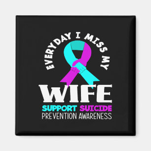 Everyday I Miss My Wife Support Suicide Awareness Magnet