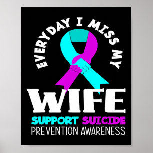 Everyday I Miss My Wife Support Suicide Awareness Poster