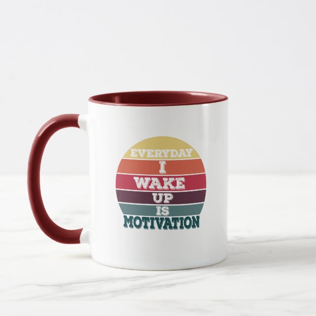 Everyday I Wake Up Is Motivation Mug (Left)