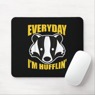 Everyday I'm Huffling Huffle Cute Funny Honey Badg Mouse Pad