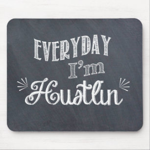 Everyday I'm Hustlin' Chalkboard Mousepad