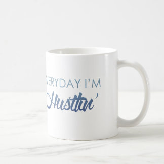 Everyday I'm Hustlin' Coffee Mug