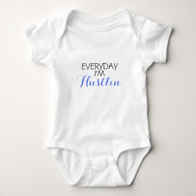 Everyday I'm Hustlin Funny Baby Bodysuit (Front)
