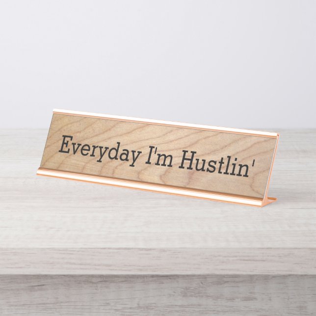 Everyday I'm Hustlin Funny Office Novelty Desk Name Plate (Front)