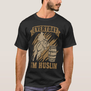 Everyday I'm Hustlin' Loves Barrel Rodeo Horse Bar T-Shirt