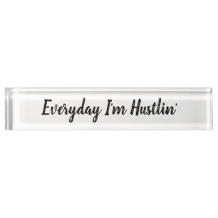 Everyday I'm Hustlin Name Plate
