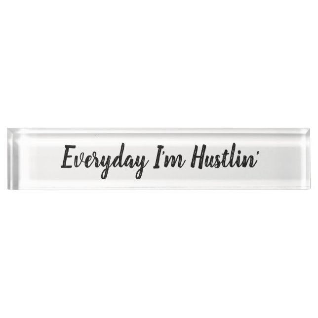 Everyday I'm Hustlin Name Plate (Front)