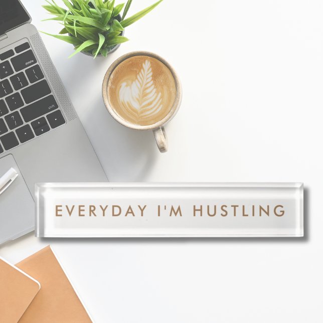 Everyday I'm Hustling Minimalist Modern Nameplate (Everyday I'm Hustling Minimalist Modern Funny Nameplate)