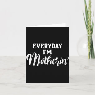 Everyday Im Motherin Funny Mum Life Mothers Day Card