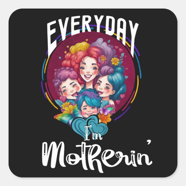 Everyday I'm Motherin', Mum Life Funny Quote Square Sticker (Front)