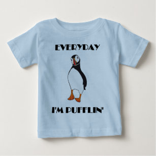 Everyday I'm Pufflin Puffin Bird Baby T-Shirt