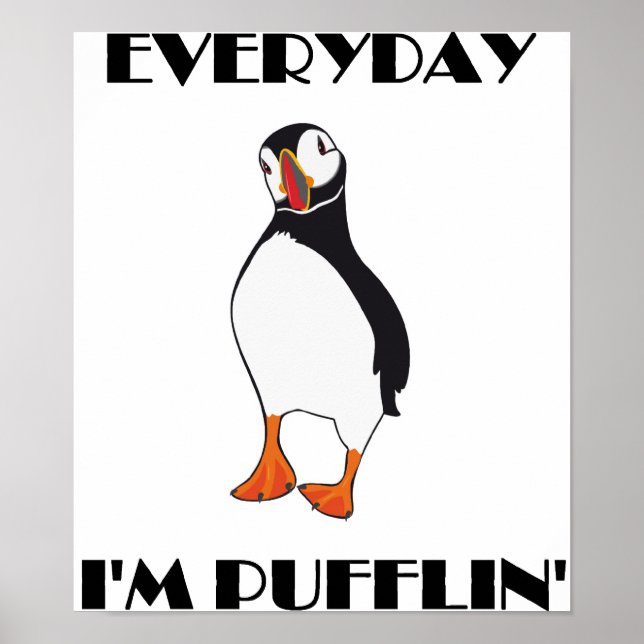 Everyday I'm Pufflin Puffin Bird Poster (Front)