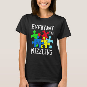 Everyday I'm Puzzling Autism Awareness T-Shirt