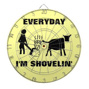 Everyday I'm shovelin' life Dartboard