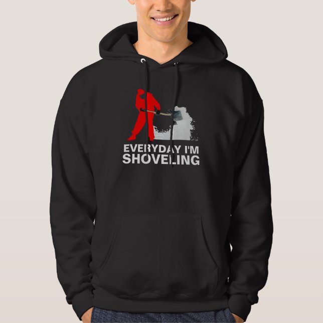 Everyday I'm Shoveling Hoodie (Front)