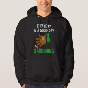 Everyday Is A Best Day For Gardening Hoodie