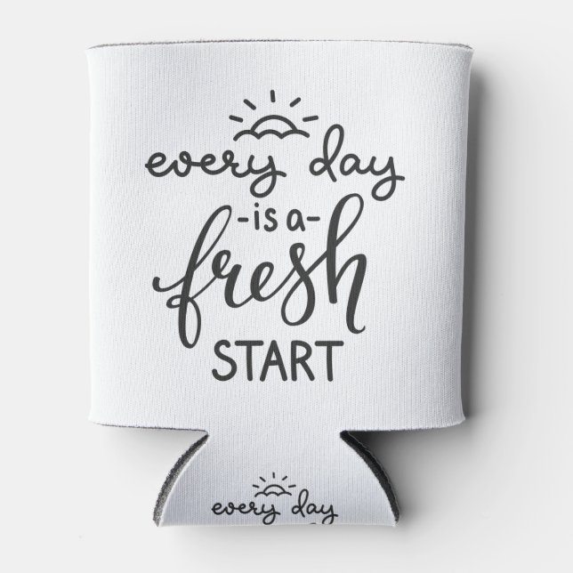 Everyday is a Fresh Start Inspirational Quote Art Can Cooler (Front)