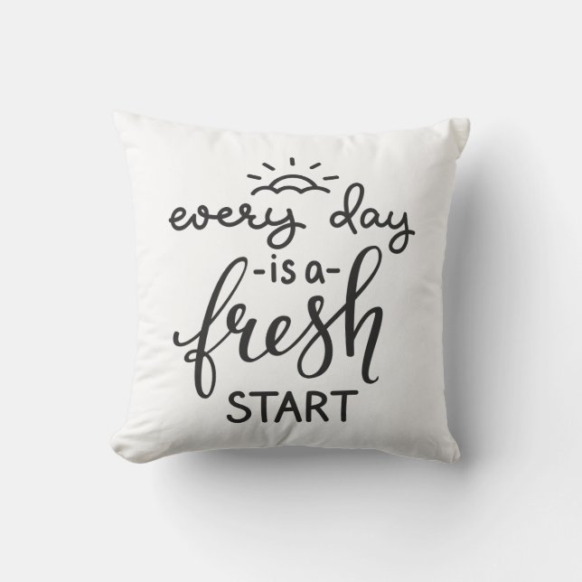 Everyday is a Fresh Start Inspirational Quote Art Cushion (Front)
