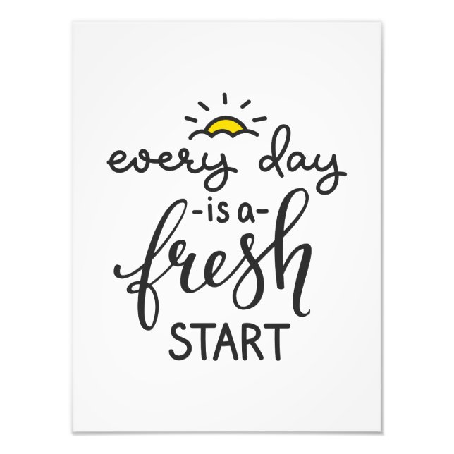 Everyday is a Fresh Start Inspirational Quote Art Photo Print (Front)