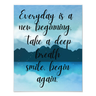 Everyday is a new beginning  photo print